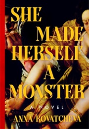 She Made Herself a Monster (Anna Kovatcheva)