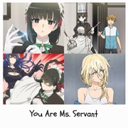 You Are Ms. Servant