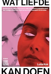 Wat Liefde Kan Doen (Lotte Kok)