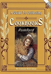 A Guide to Collecting Cookbooks (Bob Allen)