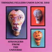 Strangers From the Universe - Thinking Fellers Union Local 282
