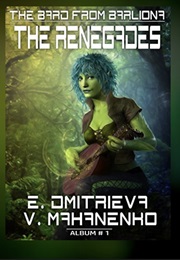 The Renegades (The Bard From Barliona #1) (Vasily Mahanenko)