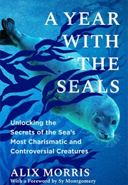 A Year With the Seals (Alix Morris)