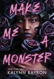 Make Me a Monster (Kalynn Bayron)