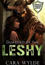 Guarded by the Leshy (Cara Wylde)
