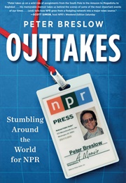 Outtakes: Stumbling Around the World for NPR (Peter Breslow)