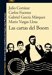 Las Cartas Del Boom (Cortázar & Fuentes & García Márquez & Vargas Llosa)