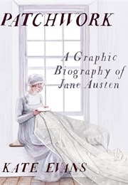 Patchwork: A Graphic Biography of Jane Austen (Kate Evans)
