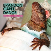 Brandon Can't Dance - Graveyard of Good Times