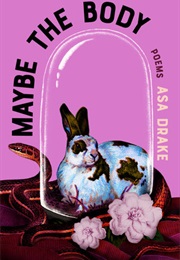 Maybe the Body (Asa Drake)