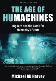 The Age of Humachines (Michael DB Harvey)