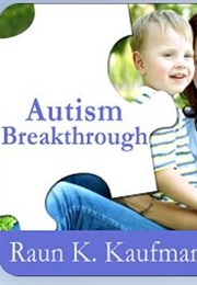 Autism Breakthrough (Raun K. Kaufman)