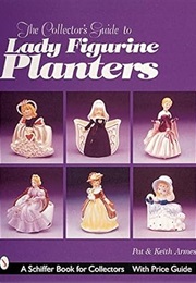 The Collector's Guide to Lady Figurine Planters (Pat Armes)