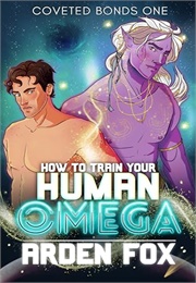 How to Train Your Human Omega (Arden Fox)