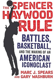 The Spencer Haywood Rule (Marc J. Spears, Gary Washburn)