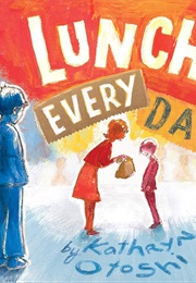 Lunch Every Day (Kathryn Otoshi)