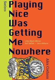 Playing Nice Was Getting Me Nowhere (Alex Cothren)