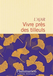 Vivre Près Des Tilleuls (L'ajar)