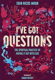 I've Got Questions (Erin Hicks Moon)