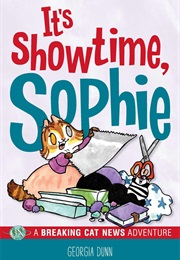 It's Showtime, Sophie: A Breaking Cat News Adventure (Georgia Dunn)