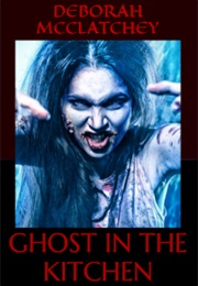 Ghost in the Kitchen (Deborah McClatchey)