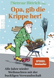 Opa, Gib Die Krippe Her! / Weihnachten Mit Der Buckligen Verwandtschaft Bd. 13 (Dietmar Bittrich)