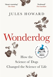 Wonderdog: How the Science of Dogs Changed the Science of Life (Jules Howard)