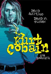 Kurt Cobain: Una Biografía (David Aceituno , David M. Buisán)