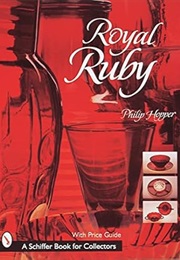 Royal Ruby (Schiffer Book for Collectors) (Philip Hopper)