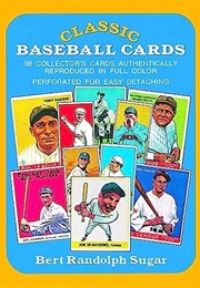 Classic Baseball Cards: 98 Collector's Cards Authentically Reproduced in Full Color (Bert Randolph Sugar)