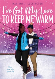 I've Got My Love to Keep Me Warm (Mariama J. Lockington)