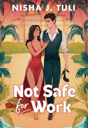 Not Safe for Work (Nisha J. Tuli)