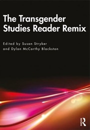 The Transgender Studies Reader Remix (Susan Stryker, Dylan McCarthy Blackston)
