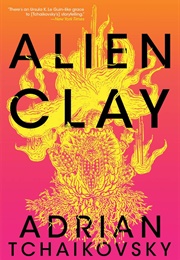 Alien Clay (Adrian Tchaikovsky)