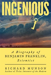 Ingenious: A Biography of Benjamin Franklin, Scientist (Richard Munson)