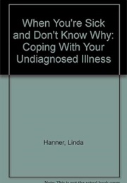 When You're Sick and You Don't Know Why (Hanner)