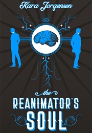 The Reanimator's Soul (Kara Jorgensen)