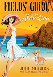 Fields' Guide to Abduction (Julie Mulhern)