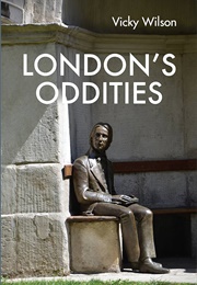 London's Oddities (Vicky Wilson)