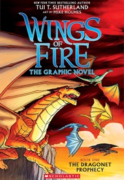 Wings of Fire: The Dragonet Prophecy: A Graphic Novel (Tui T. Sutherland)