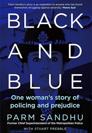 Black and Blue: One Woman's Story of Policing and Prejudice (Parm Sandhu)