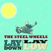 Lay Down Lay Low (The Steel Wheels)