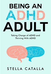 Being an Adhd Adult (Stella Catalla)