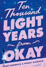 Ten Thousand Light Years From Okay (Tracy Dobmeier & Wendy Katzman)