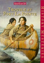 Trouble at Fort La Pointe (Kathleen Ernst)