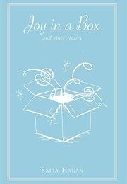 Joy in a Box and Other Stories (Sally Hanan)