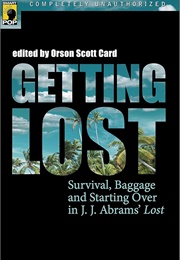 Getting Lost: Survival, Baggage, and Starting Over in J. J. Abrams' Lost (Card, Orson Scott (Editor))