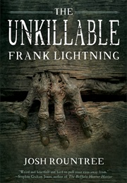 The Unkillable Frank Lightning (Josh Rountree)