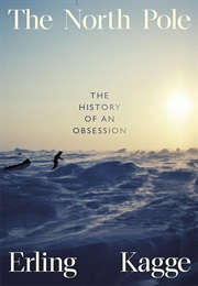 The North Pole: The History of an Obsession (Erling Kagge)