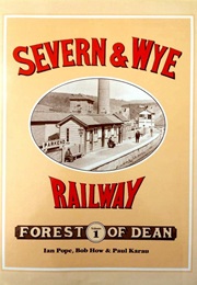 Severn & Wye Railway Vol.1 Forest of Dean (Pope, Ian / How, Bob / Karau, Paul)